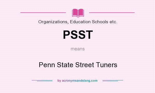 What does PSST mean? It stands for Penn State Street Tuners