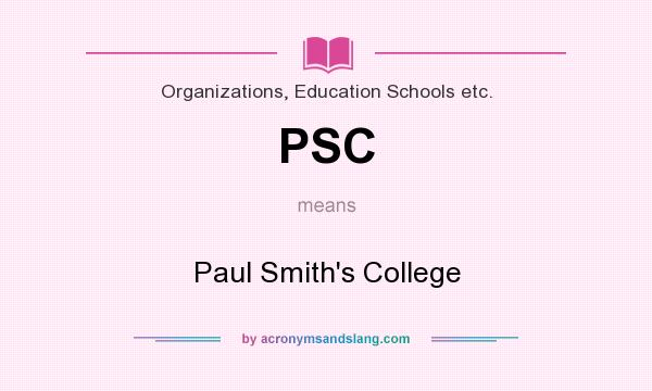 What does PSC mean? It stands for Paul Smith`s College