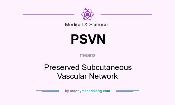 What does PSVN mean? It stands for Preserved Subcutaneous Vascular Network