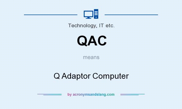 What does QAC mean? It stands for Q Adaptor Computer