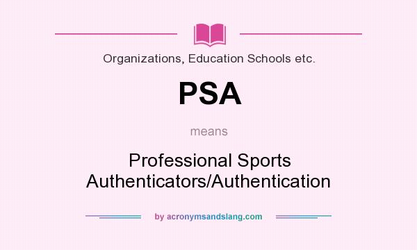 What does PSA mean? It stands for Professional Sports Authenticators/Authentication