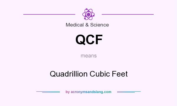 What does QCF mean? It stands for Quadrillion Cubic Feet