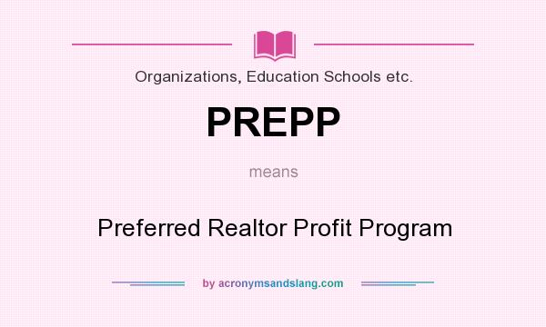 What does PREPP mean? It stands for Preferred Realtor Profit Program