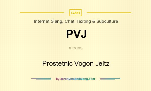What does PVJ mean? It stands for Prostetnic Vogon Jeltz