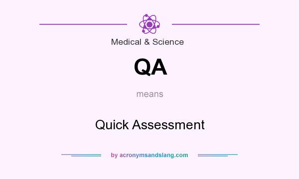 What does QA mean? It stands for Quick Assessment
