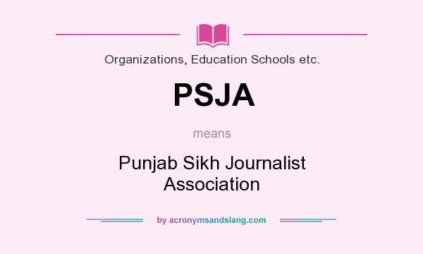 What does PSJA mean? It stands for Punjab Sikh Journalist Association