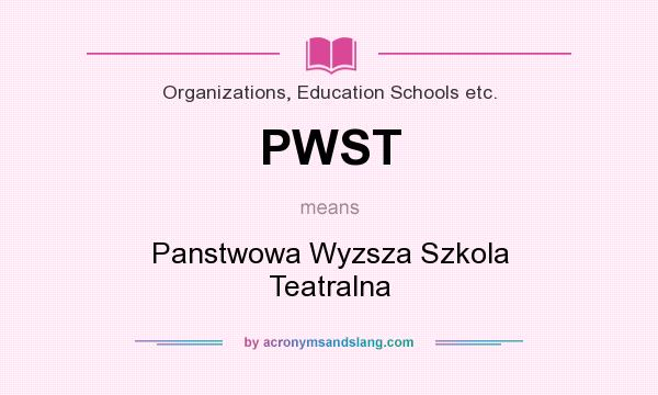 What does PWST mean? It stands for Panstwowa Wyzsza Szkola Teatralna