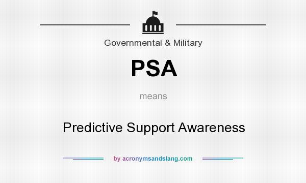 What does PSA mean? It stands for Predictive Support Awareness