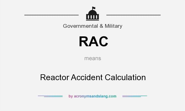 What does RAC mean? It stands for Reactor Accident Calculation