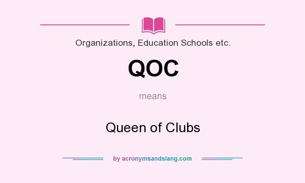 What does QOC mean? It stands for Queen of Clubs