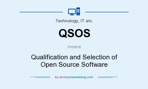 What does QSOS mean? It stands for Qualification and Selection of Open Source Software