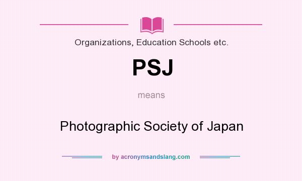 What does PSJ mean? It stands for Photographic Society of Japan
