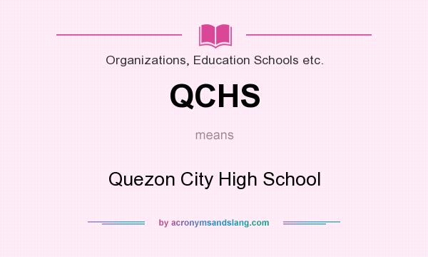 What does QCHS mean? It stands for Quezon City High School