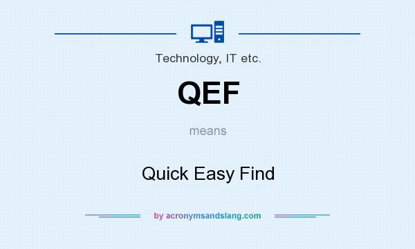 What does QEF mean? It stands for Quick Easy Find
