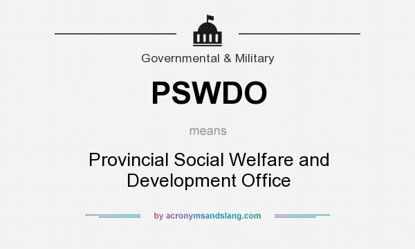 What does PSWDO mean? It stands for Provincial Social Welfare and Development Office