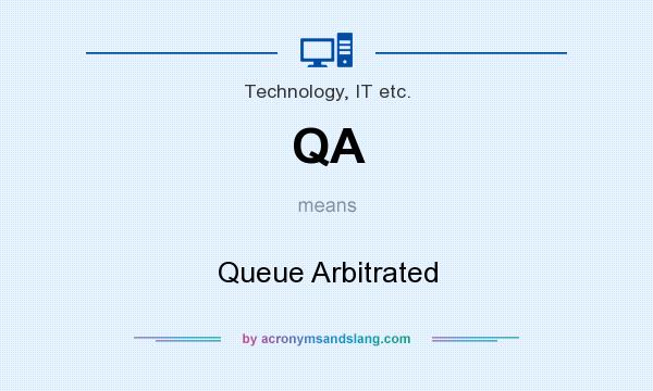 What does QA mean? It stands for Queue Arbitrated