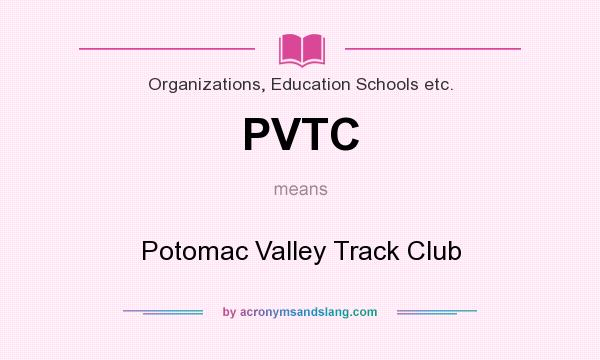 What does PVTC mean? It stands for Potomac Valley Track Club