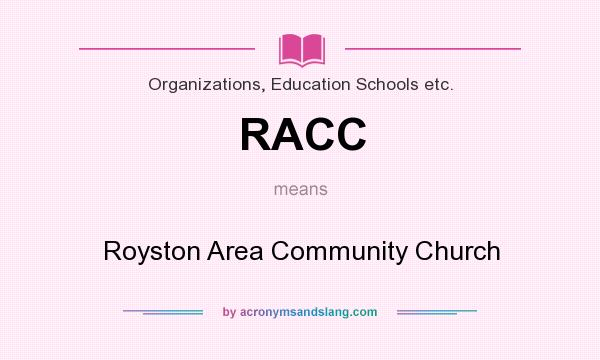 What does RACC mean? It stands for Royston Area Community Church