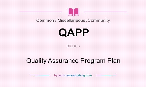 What does QAPP mean? It stands for Quality Assurance Program Plan