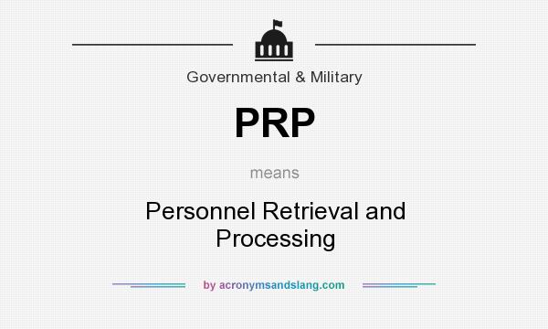 What does PRP mean? It stands for Personnel Retrieval and Processing