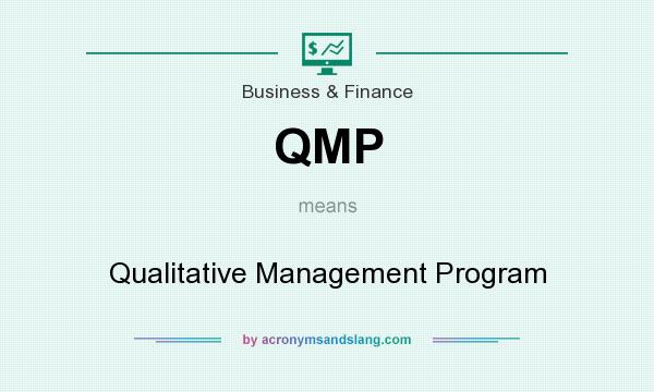 What does QMP mean? It stands for Qualitative Management Program