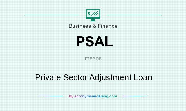 What does PSAL mean? It stands for Private Sector Adjustment Loan