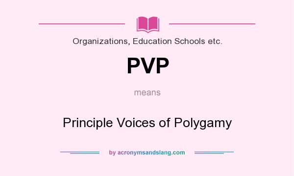 What does PVP mean? It stands for Principle Voices of Polygamy