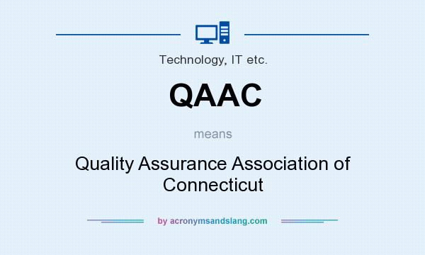 What does QAAC mean? It stands for Quality Assurance Association of Connecticut