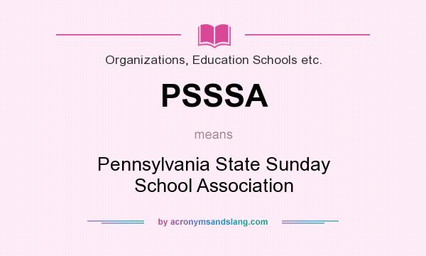 What does PSSSA mean? It stands for Pennsylvania State Sunday School Association