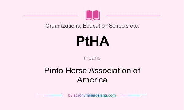 What does PtHA mean? It stands for Pinto Horse Association of America