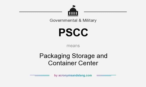 What does PSCC mean? It stands for Packaging Storage and Container Center
