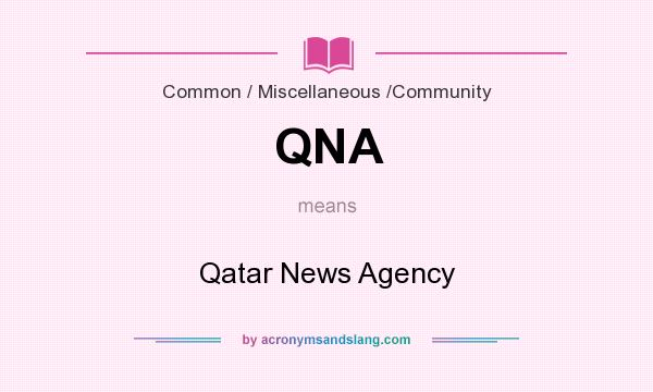 What does QNA mean? It stands for Qatar News Agency