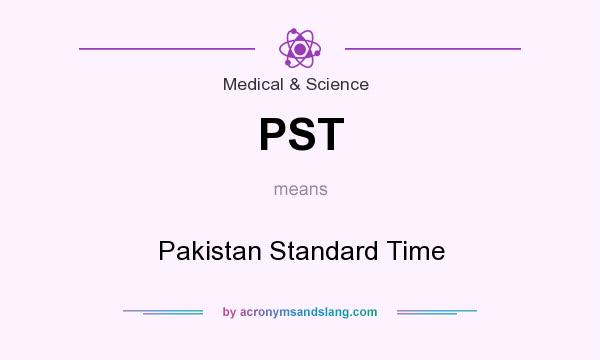 What does PST mean? It stands for Pakistan Standard Time