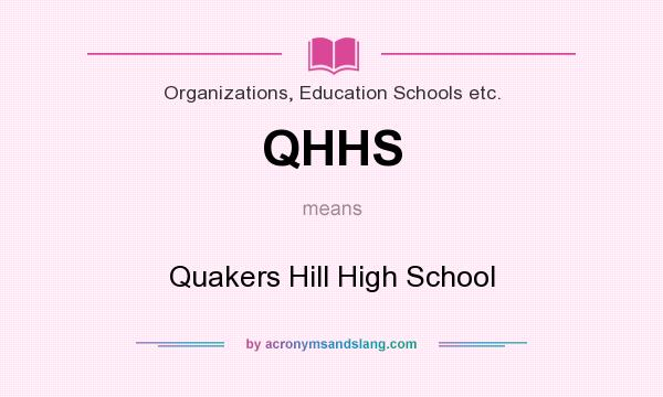 What does QHHS mean? It stands for Quakers Hill High School