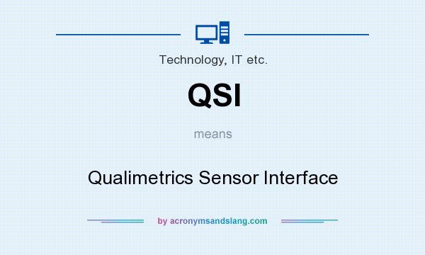 What does QSI mean? It stands for Qualimetrics Sensor Interface