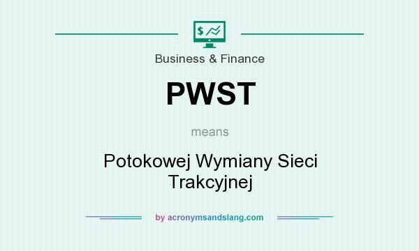What does PWST mean? It stands for Potokowej Wymiany Sieci Trakcyjnej