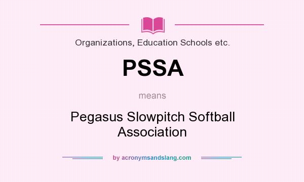 What does PSSA mean? It stands for Pegasus Slowpitch Softball Association