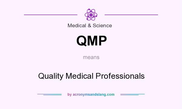 What does QMP mean? It stands for Quality Medical Professionals