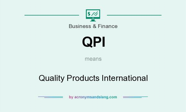 What does QPI mean? It stands for Quality Products International