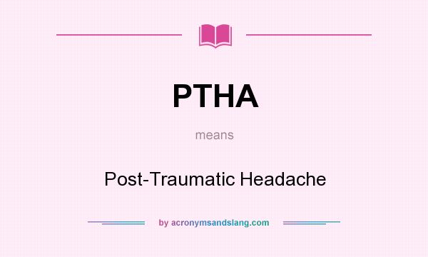 What does PTHA mean? It stands for Post-Traumatic Headache