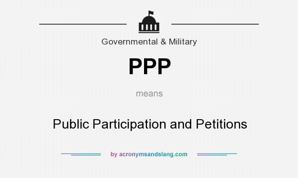 What does PPP mean? It stands for Public Participation and Petitions