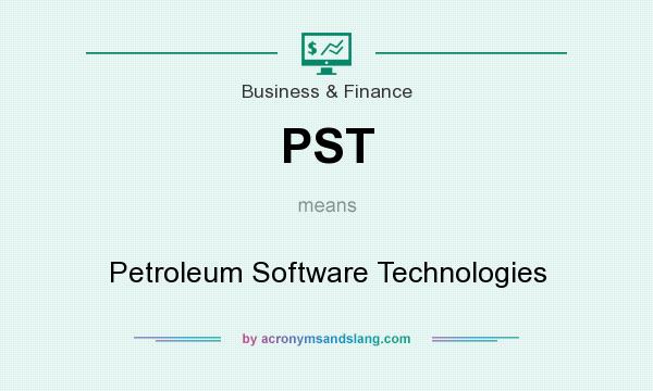 What does PST mean? It stands for Petroleum Software Technologies