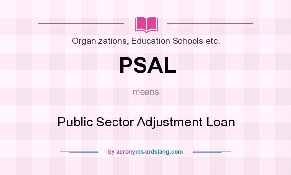 What does PSAL mean? It stands for Public Sector Adjustment Loan