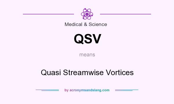 What does QSV mean? It stands for Quasi Streamwise Vortices