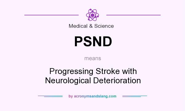What does PSND mean? It stands for Progressing Stroke with Neurological Deterioration