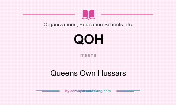 What does QOH mean? It stands for Queens Own Hussars