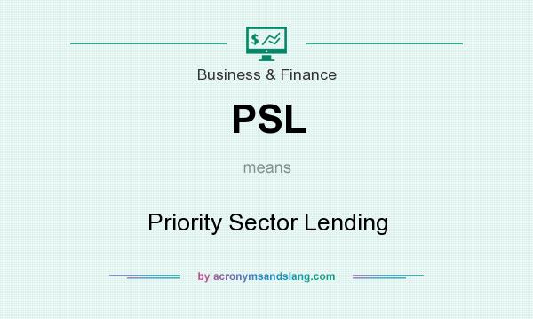 What does PSL mean? It stands for Priority Sector Lending
