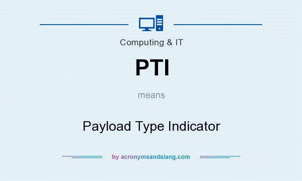 What does PTI mean? It stands for Payload Type Indicator