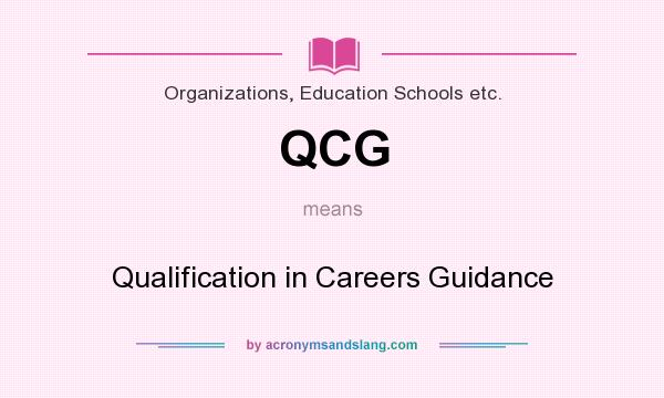 What does QCG mean? It stands for Qualification in Careers Guidance