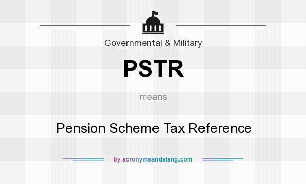 What does PSTR mean? It stands for Pension Scheme Tax Reference